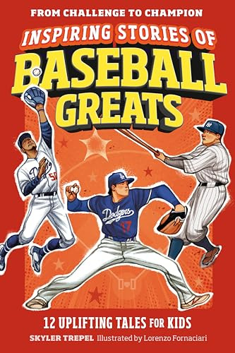 Inspiring Stories of Baseball Greats: 12 Uplifting Tales for Kids (From Challenge to Champion)