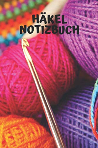 Häkel Notizbuch: Zum Ausfüllen für Skizzen | Maße | Notizen | Bilder | Fotos | Häkeln | (v. 2)