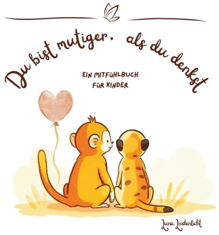 Du bist mutiger, als du denkst!: Ein Mitmach-Kinderbuch über Mut, Angst und Gefühle – zum Vorlesen und Selbstlesen für Kinder ab 6 Jahren. Zur Förderung emotionaler Stärke und Selbstvertrauen.