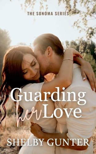 Guarding Her Love (Sonoma, Band 1)