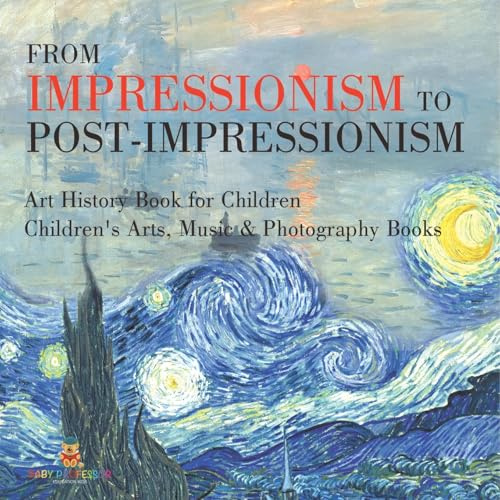 From Impressionism to Post-Impressionism - Art History Book for Children | Children's Arts, Music & Photography Books