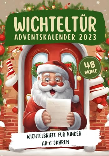 Wichteltür Adventskalender 2023: 48 Farbige & zauberhafte Wichtelbriefe für Kinder ab 6 Jahren - Das besondere Wichtelbuch mit Briefen zur Weihnachten - Perfekt zum Vorlesen in der Weihnachtszeit
