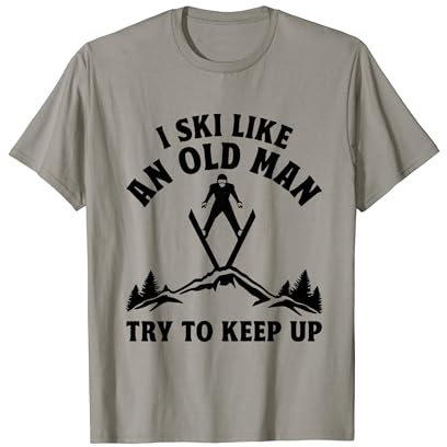 I Ski Like An Old Man Try To Keep Up - Lustiges Skifahren T-Shirt