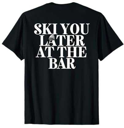 SKI YOU LATER AT THE BAR X The Ski Club Skifahrer. BACKPRINT T-Shirt