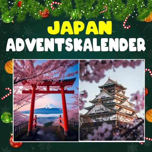 Japan adventskalender: Mit 24 Bildern und faszinierenden Fakten über Japan, seine Kultur, Traditionen und geheimnisvollen Seiten zwischen Moderne und Geschichte