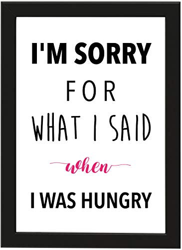 Poster DIN A4 I'm sorry for what I said when I was hungry, gerahmt mit schwarzem Bilderrahmen, Geschenk, Geschenkidee, Geburtstagsgeschenk, Poster mit Rahmen, Kunstdruck, Typographie (Hungry)