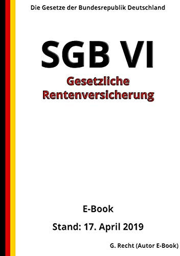 SGB VI - Gesetzliche Rentenversicherung, 4. Auflage 2019