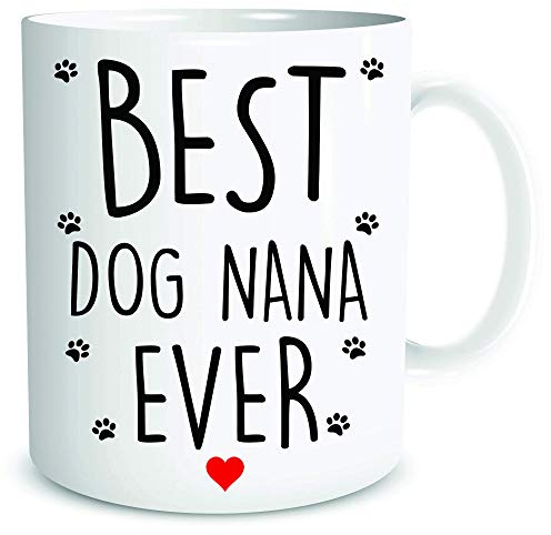 Best Dog Nana Ever Coffee Mug Gift for Nana Mum Mugs Mother's Day Birthday Christmas Present from The Dog WSDMUG1870