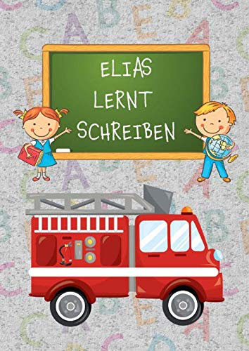 ELIAS LERNT SCHREIBEN: Schreiblernheft A4 für Erstklässler und Schreibanfänger zum Schreiben lernen und üben. Feuerwehr-Motiv. Dreifach-Lineatur mit Haus | 1. Klasse