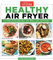 Healthy Air Fryer: 75 Feel-Good Recipes. Any Meal. Any Air Fryer. (English Edition)