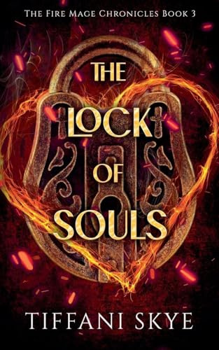 The Lock of Souls (The Fire Mage Chronicles, Band 3)