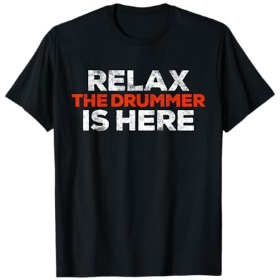 Relax The Drummer Is Here T-Shirt für Herren, Damen, Kinder, Musiker T-Shirt