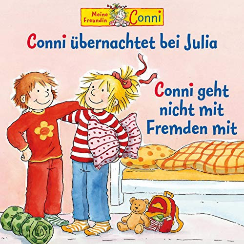 Conni übernachtet bei Julia / Conni geht nicht mit Fremden mit: Meine Freundin Conni