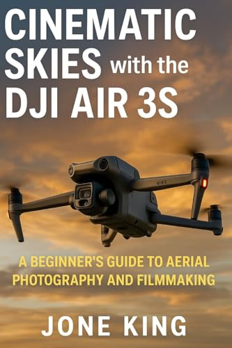 CINEMATIC SKIES WITH THE DJI AIR 3S: A Beginner's Guide to Aerial Photography and Filmmaking