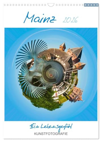 Mainz. Ein Lebensgefühl (Wandkalender 2026 DIN A3 hoch), CALVENDO Monatskalender: Mainz künstlerisch gestaltet mit kleinen Planeten. (CALVENDO Orte)