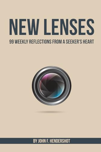 New Lenses: 99 Weekly Reflections from a Seeker’s Heart