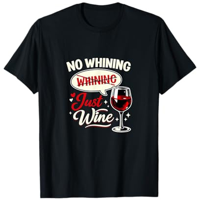 Verre à vin Humoristique « No Whining Just Wine » T-Shirt