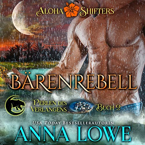 Bärenrebell: Aloha Shifters: Perlen des Verlangens 2