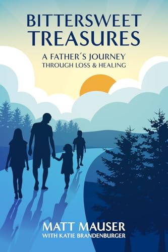 Bittersweet Treasures: A Father's Journey Through Loss & Healing