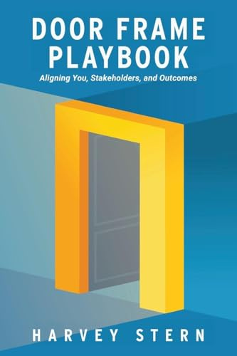 Door Frame Playbook: Aligning You, Stakeholders, and Outcomes
