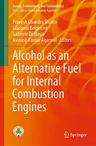 Alcohol as an Alternative Fuel for Internal Combustion Engines (Energy, Environment, and Sustainability) (English Edition)