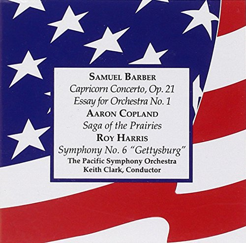 Barber: Capricorn Concerto, Essay No. 1 / Copland: Saga of the Prairies / Harris: Symphony No. 6, Gettysburg