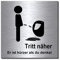Tritt näher er ist kürzer als du denkst-Toilette-Bad-WC-Klo-Türschild-Schild 100 x 100 x 3 mm-Alu.- Edelstahloptik silber mattgebürstet Hinweisschild-Warnschild-1910-48