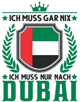 Dubai Tagesplaner: Ich muss gar nix Ich muss nur nach Dubai VAE / Kalender 2022 / Wochenplaner Tagesplaner Planer / Planungsbuch To-Do-Liste / 6x9 Zoll / 100 ausfüllbare Seiten