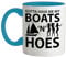 Gotta Have Me My Boats and Hoes - 11oz - Ceramic Two-Tone Mug for Coffee/Tea - Babyblue/White - One Size