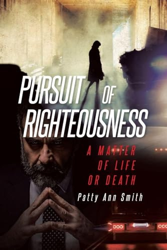 Pursuit of Righteousness: A Matter of Life or Death