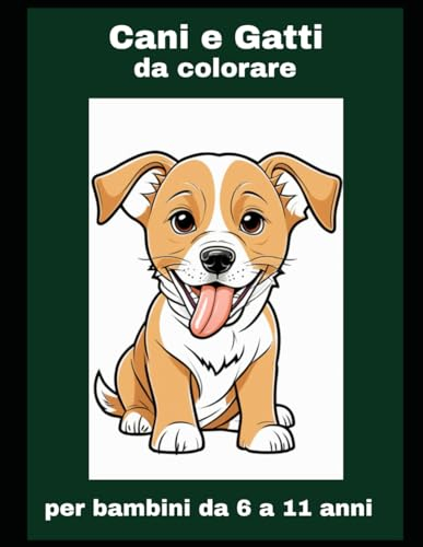 Cani e gatti da colorare: per bambini da 6 a 11 anni