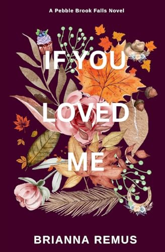 If You Loved Me (Deluxe Edition) (Pebble Brook Falls, Band 2)