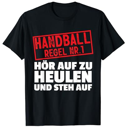 Handball Regel Hör Auf Zu Heulen Spieler Hanballer Herren T-Shirt