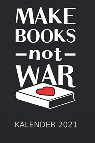 Bücher nicht Krieg – Leser Kalender 2021: Buchtag Weltbuchtag Alphabetisierungstag | Kalender 2021