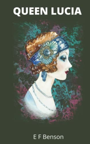 Queen Lucia: A classic early twentieth century comic novel (Annotated)