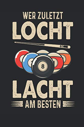 Wer zuletzt Locht Lacht am besten: Notizbuch (liniert) Billard Snooker Pool Billardkugel