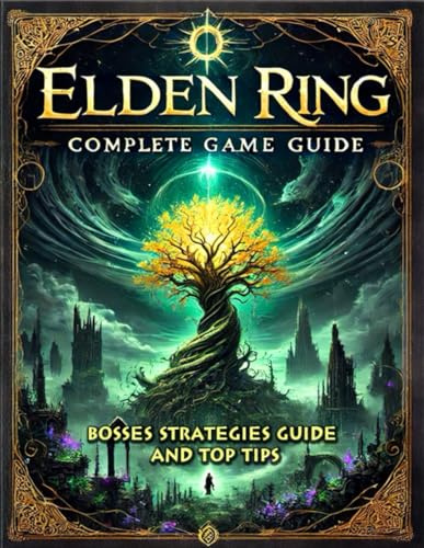 Elden Ring Complete Guide (Updated and Expanded): Tips, Tricks, Strategies, Secrets, and Help