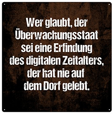 20x20cm Schild WER GLAUBT DER ÜBERWACHUNGSSTAAT Dorf Dorfkind Blechschild