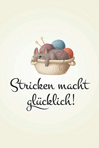 Stricken macht glücklich: Wolle STRICKPROJEKTE TAGEBUCH | Format 6x9 (ca. DIN A5) | 120 Seiten Softcover | Stricktagebuch, Projektbuch, Strickjournal ... Stricken Geschenk für Oma die gerne häkeln