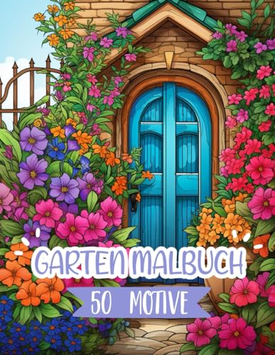 Malbuch für erwachsene blumen garten, Kreativität Anti-Stress Ausmalbuch für kreativer Erholung zu mehr Entspannung und Gelassenheit