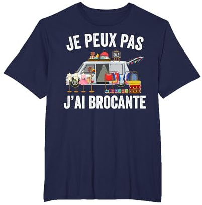 Brocanteur, J'peux Pas J'Ai Brocante T-Shirt