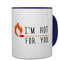 printplanet Tasse mit Spruch: I´m Hot for You. - Kaffeebecher, Mug, Becher, Kaffeetasse - Farbe Blau