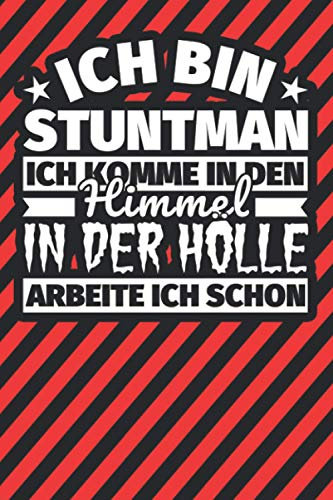 Notitzbuch liniert: Ich bin Stuntman - Ich komme in den Himmel. In der Hölle arbeite ich schon