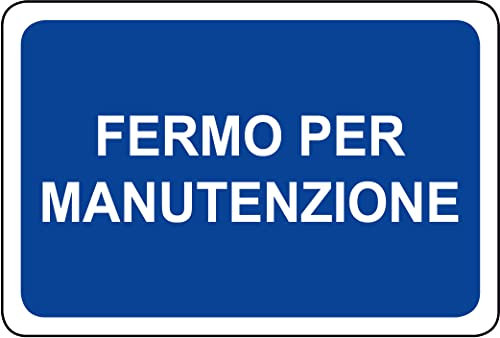 NEW CARTELLO SEGNALETICO - FERMO PER MANUTENZIONE - Adesivo Resistente, Pannello in Forex, Pannello In Alluminio (ADESIVO 30X42 CM)