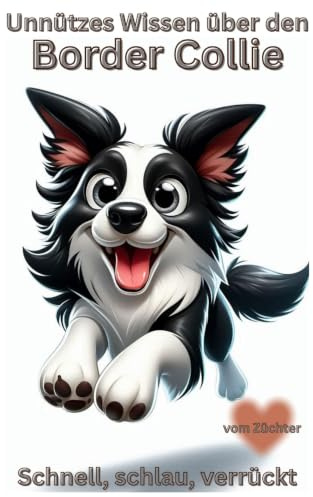 Buch Unnützes Wissen über Border Collies, die Denkmaschine auf vier Pfoten, Border Collie - Genial, schnell & herrlich verrückt: Der humorvolle ... für jeden Hundebesitzer, Geschenk, Zubehör