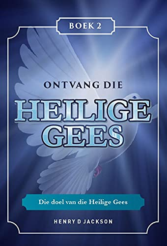 Die doel van die Heilige Gees (Ontvang die Heilige Gees Book 2) (Afrikaans Edition)