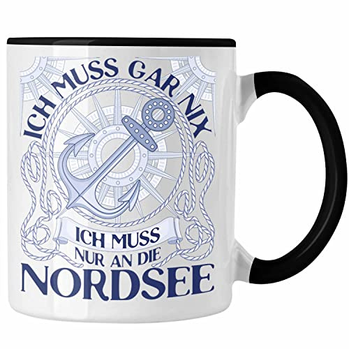 Trendation - Nordsee Tasse Geschenk Urlaub Ich Muss Gar Nix Ich Muss Nur An Die Nordsee Sylt St. Peter Ording Cuxhaven Wandgerooge (Schwarz)