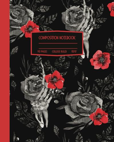 Gothic Composition Notebook: Girly Goth Aesthetic College Ruled Journal With Skeleton Hands and Roses; 8x10