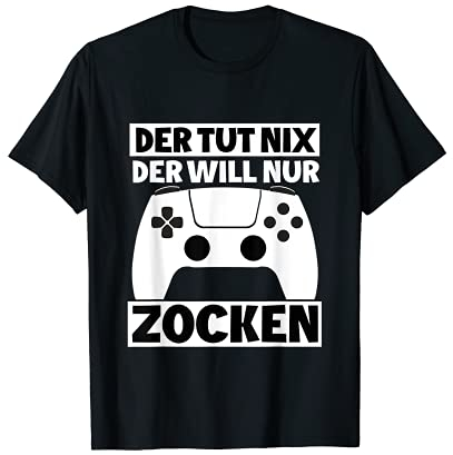 Der tut nix der will nur zocken Video Game Spieler Zockerin T-Shirt