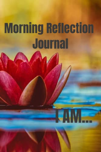 Morning Reflection Journal I Am